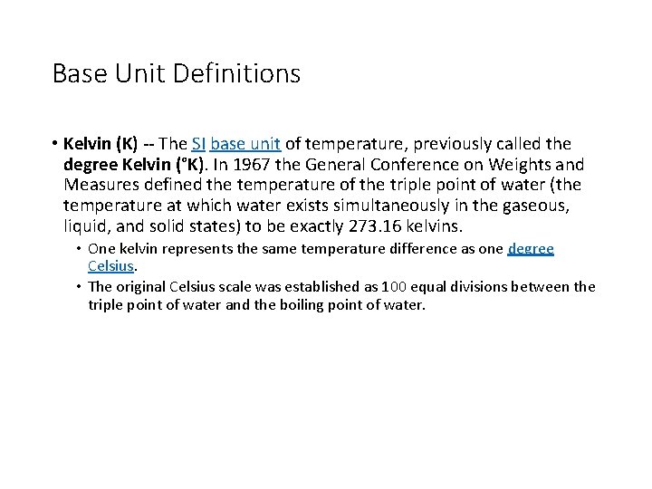 Base Unit Definitions • Kelvin (K) -- The SI base unit of temperature, previously