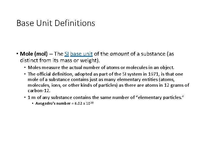 Base Unit Definitions • Mole (mol) -- The SI base unit of the amount
