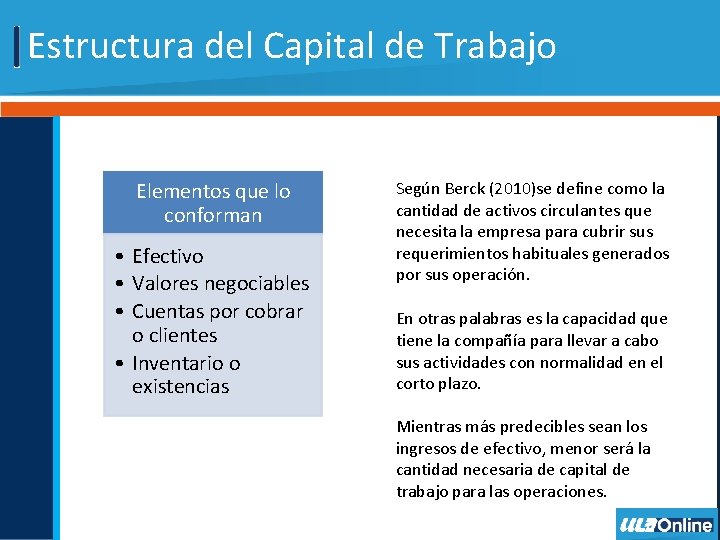 Estructura del Capital de Trabajo Elementos que lo conforman • Efectivo • Valores negociables
