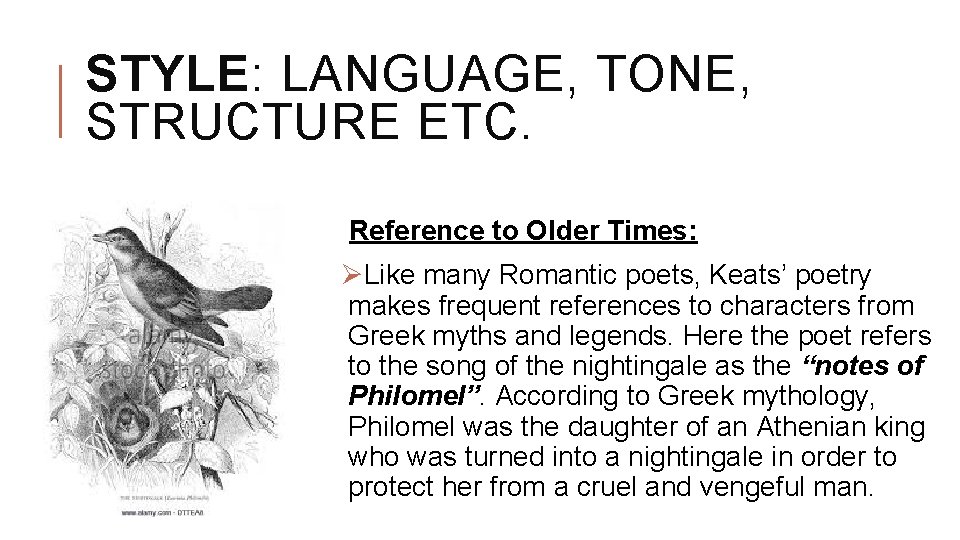 STYLE: LANGUAGE, TONE, STRUCTURE ETC. Reference to Older Times: ØLike many Romantic poets, Keats’