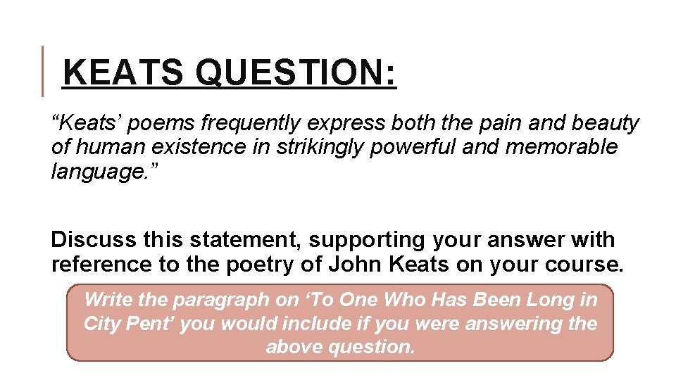 KEATS QUESTION: “Keats’ poems frequently express both the pain and beauty of human existence