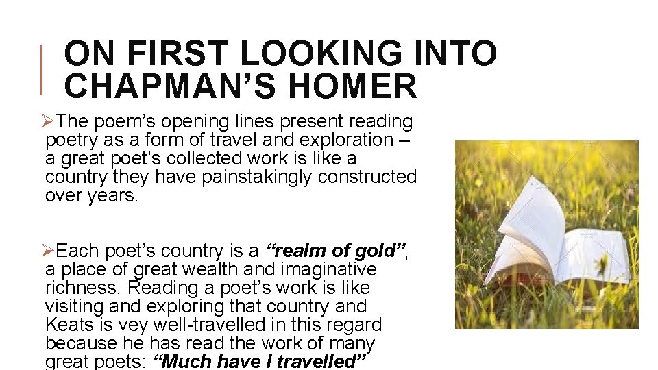 ON FIRST LOOKING INTO CHAPMAN’S HOMER ØThe poem’s opening lines present reading poetry as