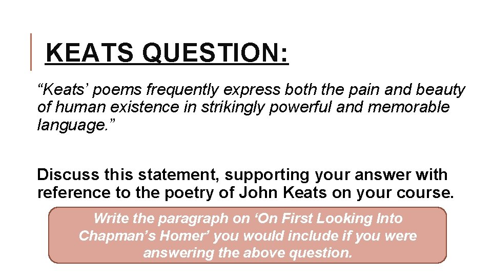 KEATS QUESTION: “Keats’ poems frequently express both the pain and beauty of human existence