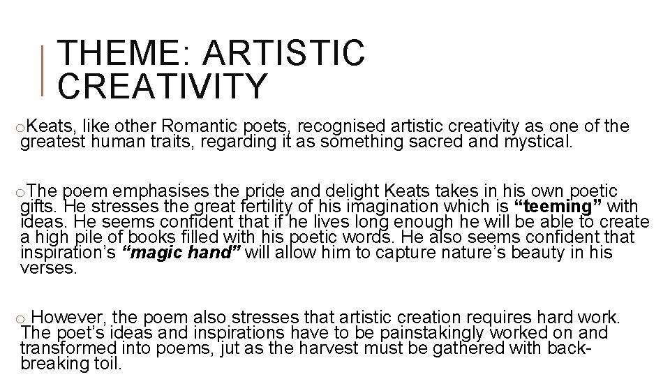 THEME: ARTISTIC CREATIVITY o. Keats, like other Romantic poets, recognised artistic creativity as one