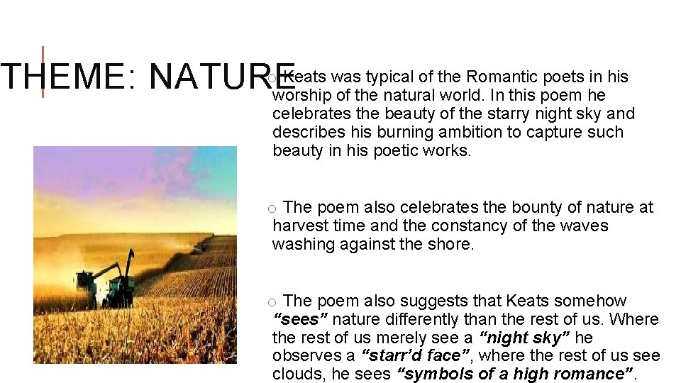 o Keats was typical of the Romantic poets in his THEME: NATURE worship of