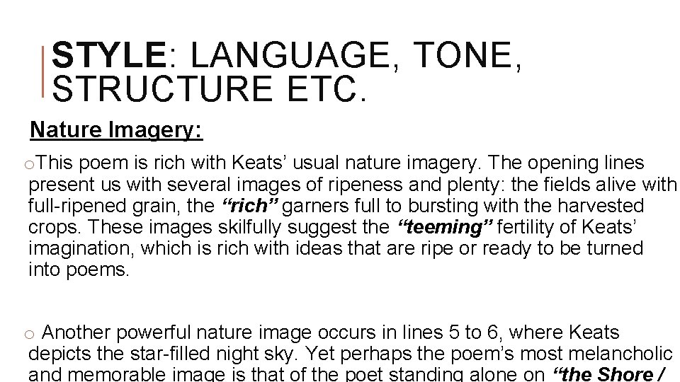 STYLE: LANGUAGE, TONE, STRUCTURE ETC. Nature Imagery: o. This poem is rich with Keats’