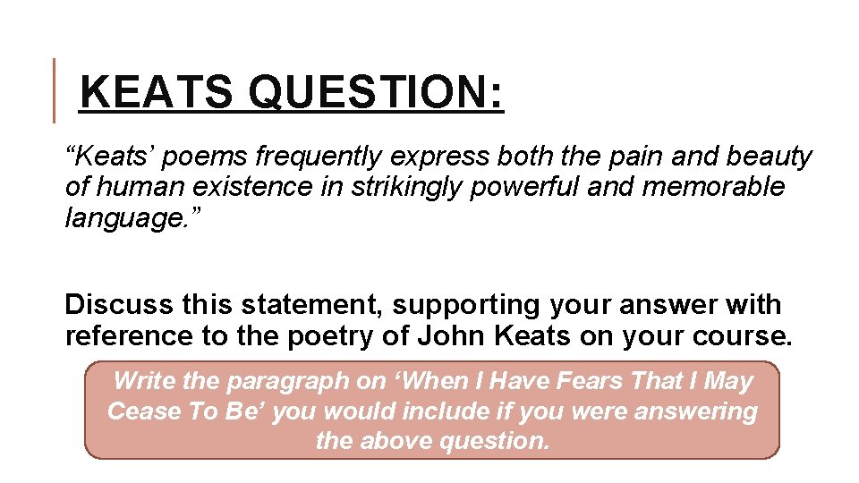 KEATS QUESTION: “Keats’ poems frequently express both the pain and beauty of human existence