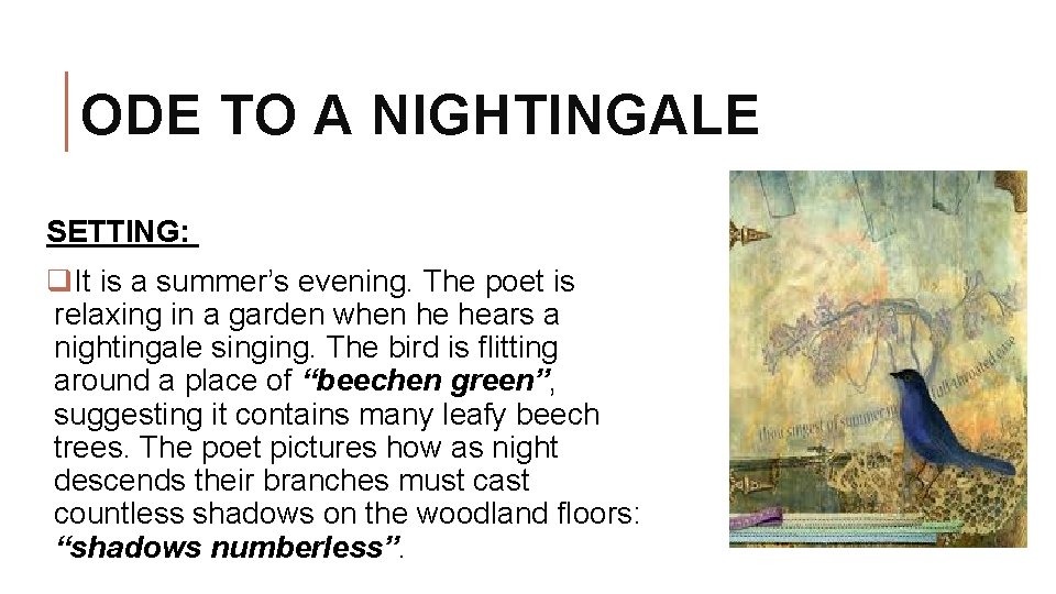 ODE TO A NIGHTINGALE SETTING: q. It is a summer’s evening. The poet is