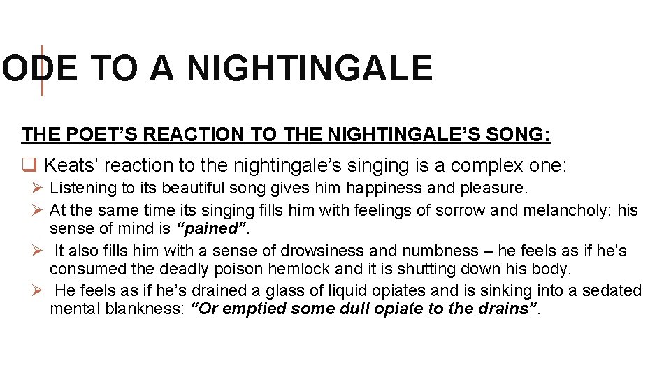 ODE TO A NIGHTINGALE THE POET’S REACTION TO THE NIGHTINGALE’S SONG: q Keats’ reaction