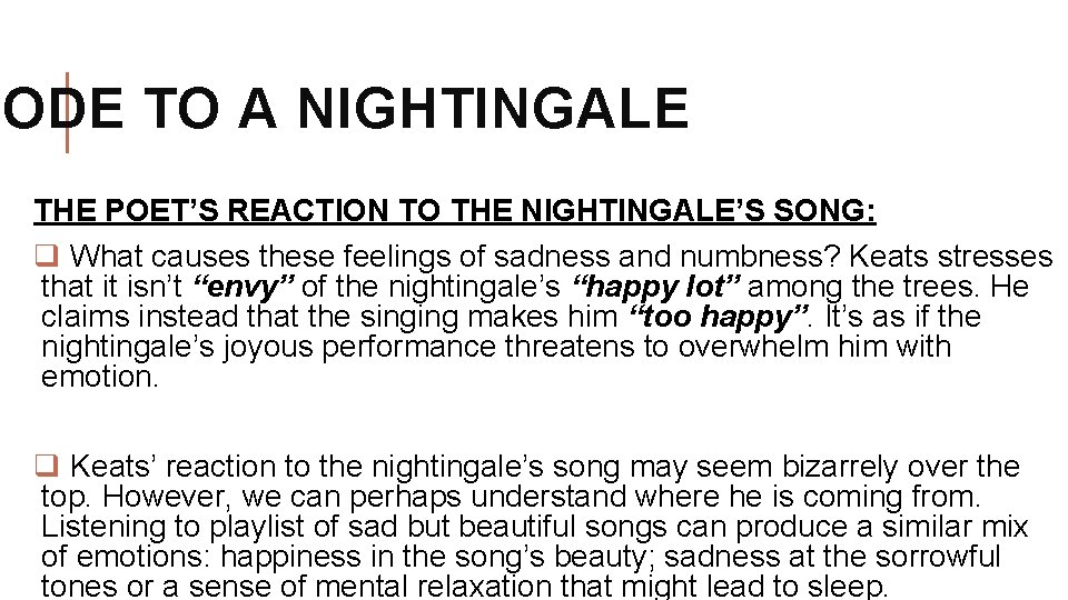 ODE TO A NIGHTINGALE THE POET’S REACTION TO THE NIGHTINGALE’S SONG: q What causes
