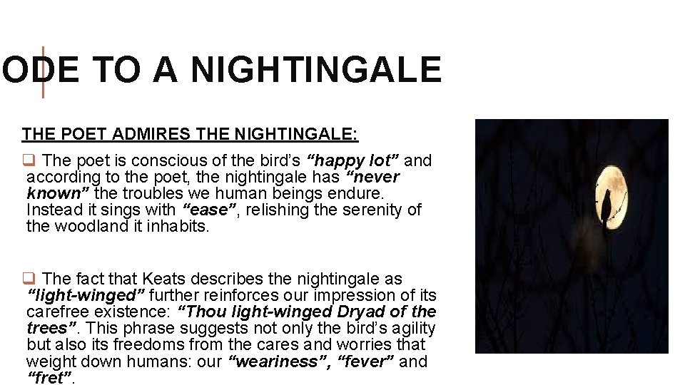 ODE TO A NIGHTINGALE THE POET ADMIRES THE NIGHTINGALE: q The poet is conscious