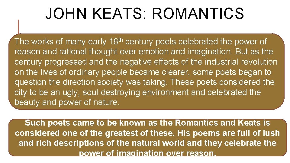 JOHN KEATS: ROMANTICS The works of many early 18 th century poets celebrated the