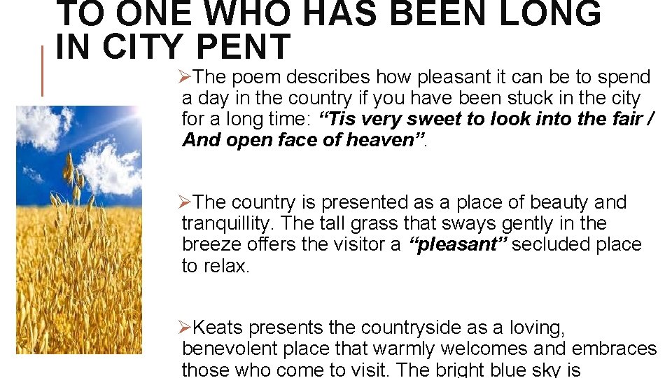 TO ONE WHO HAS BEEN LONG IN CITY PENT ØThe poem describes how pleasant