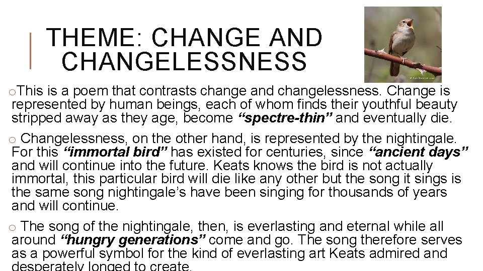 THEME: CHANGE AND CHANGELESSNESS o. This is a poem that contrasts change and changelessness.