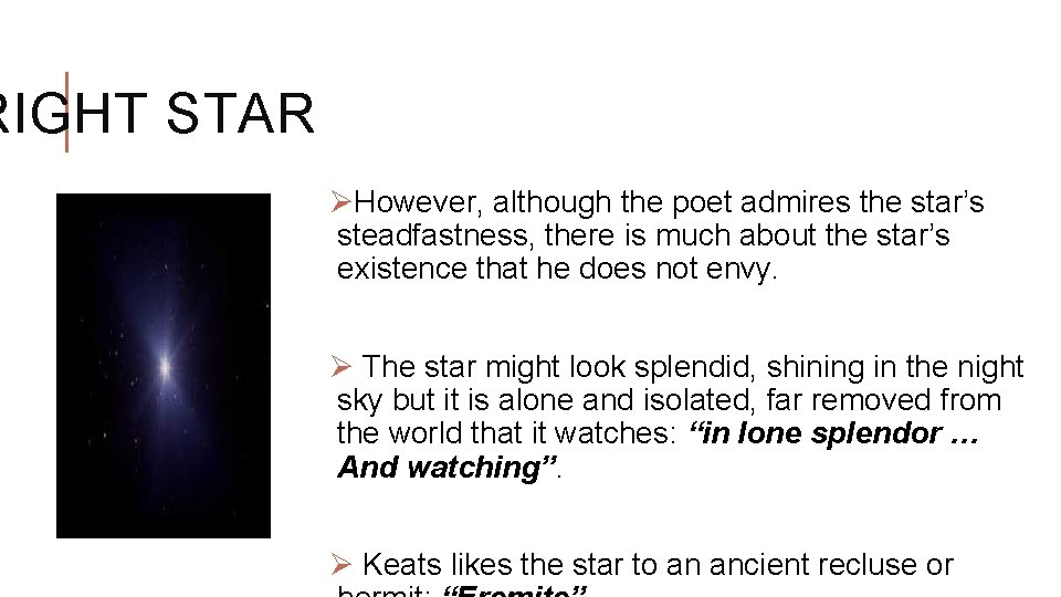 RIGHT STAR ØHowever, although the poet admires the star’s steadfastness, there is much about
