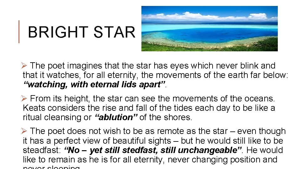 BRIGHT STAR Ø The poet imagines that the star has eyes which never blink