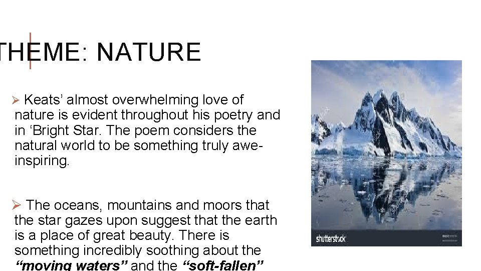 THEME: NATURE Ø Keats’ almost overwhelming love of nature is evident throughout his poetry