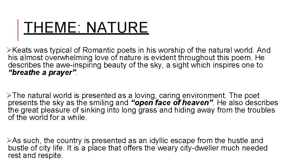 THEME: NATURE ØKeats was typical of Romantic poets in his worship of the natural