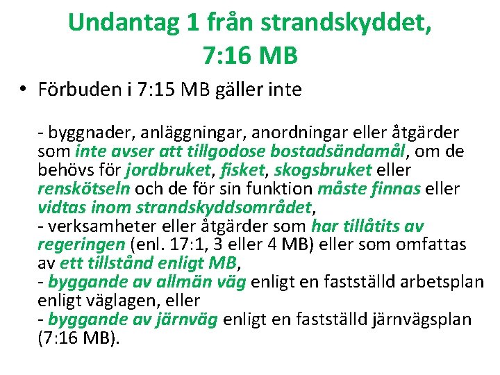 Undantag 1 från strandskyddet, 7: 16 MB • Förbuden i 7: 15 MB gäller