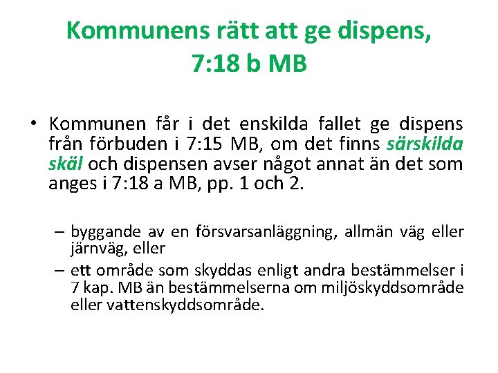 Kommunens rätt att ge dispens, 7: 18 b MB • Kommunen får i det