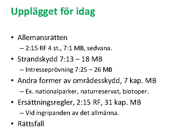 Upplägget för idag • Allemansrätten – 2: 15 RF 4 st. , 7: 1