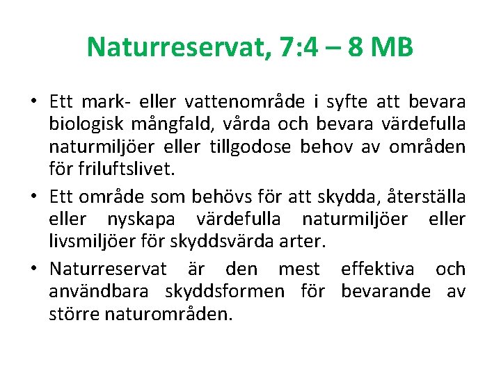 Naturreservat, 7: 4 – 8 MB • Ett mark- eller vattenområde i syfte att