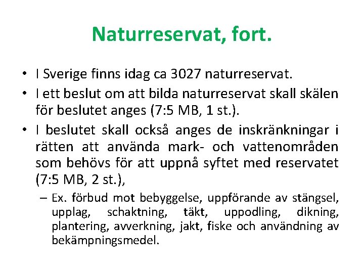 Naturreservat, fort. • I Sverige finns idag ca 3027 naturreservat. • I ett beslut