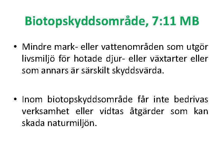 Biotopskyddsområde, 7: 11 MB • Mindre mark- eller vattenområden som utgör livsmiljö för hotade