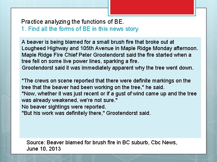 Practice analyzing the functions of BE. 1. Find all the forms of BE in