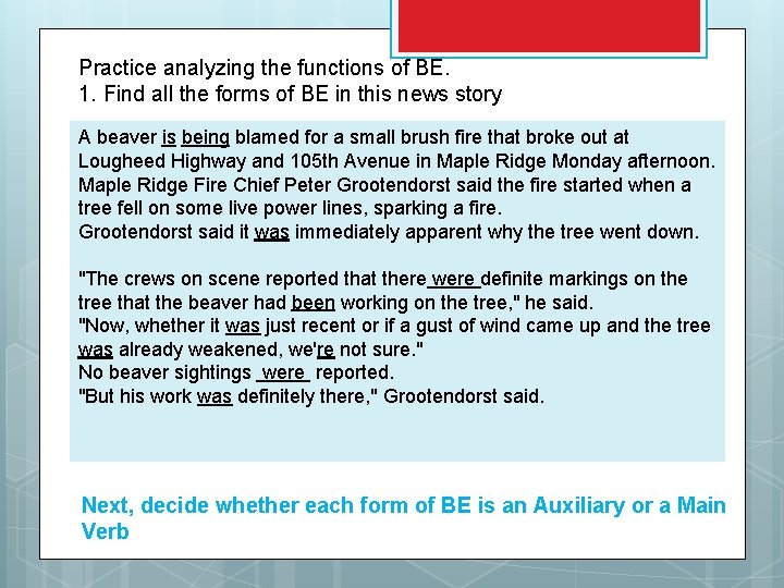 Practice analyzing the functions of BE. 1. Find all the forms of BE in