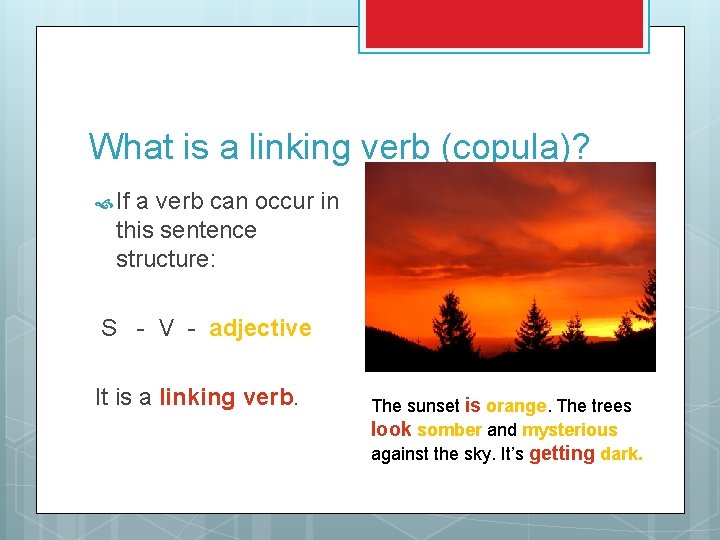 What is a linking verb (copula)? If a verb can occur in this sentence