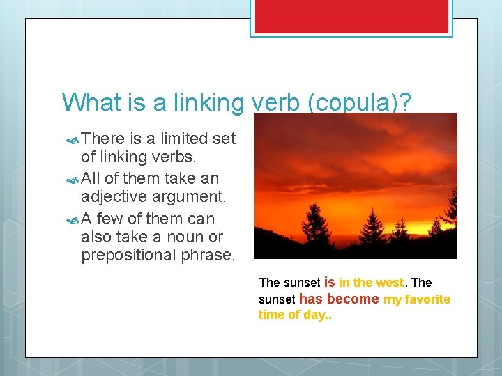 What is a linking verb (copula)? There is a limited set of linking verbs.