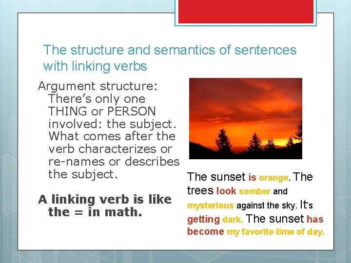 The structure and semantics of sentences with linking verbs Argument structure: There’s only one