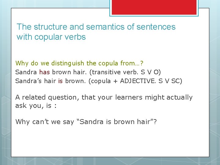 The structure and semantics of sentences with copular verbs Why do we distinguish the