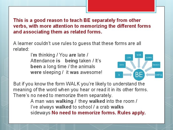 This is a good reason to teach BE separately from other verbs, with more
