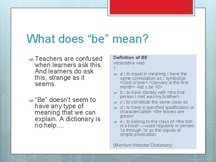 What does “be” mean? Teachers are confused when learners ask this. And learners do