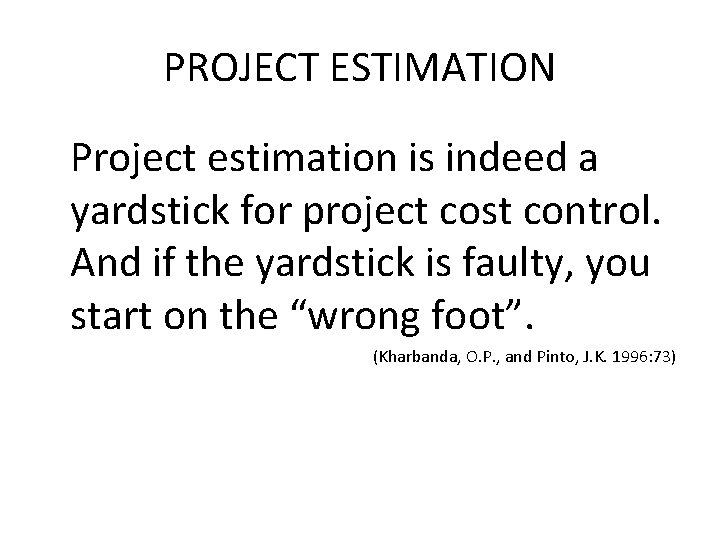 PROJECT ESTIMATION Project estimation is indeed a yardstick for project cost control. And if