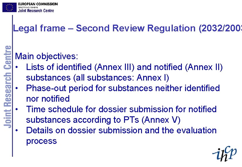 Legal frame – Second Review Regulation (2032/2003 Main objectives: • Lists of identified (Annex