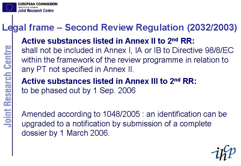 Legal frame – Second Review Regulation (2032/2003) Active substances listed in Annex II to