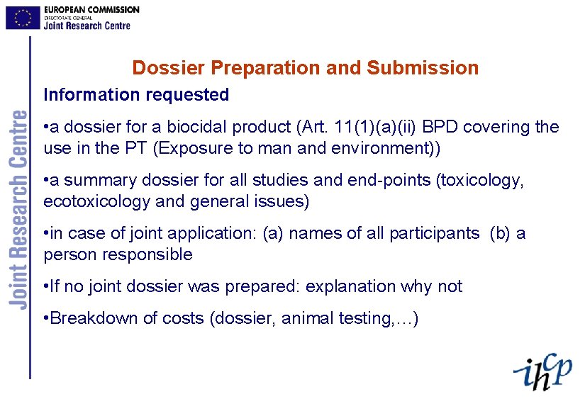 Dossier Preparation and Submission Information requested • a dossier for a biocidal product (Art.