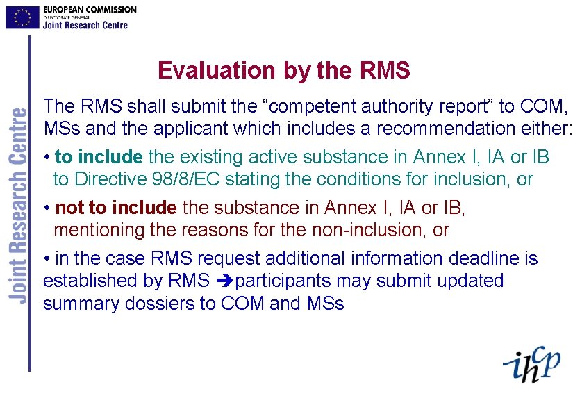 Evaluation by the RMS The RMS shall submit the “competent authority report” to COM,