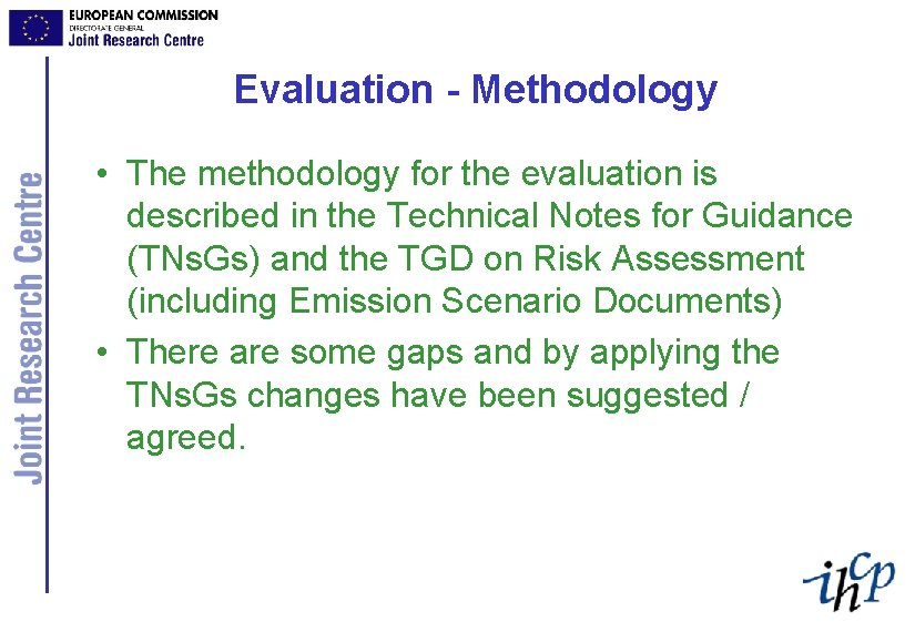 Evaluation - Methodology • The methodology for the evaluation is described in the Technical