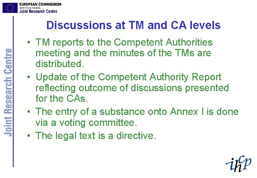 Discussions at TM and CA levels • TM reports to the Competent Authorities meeting