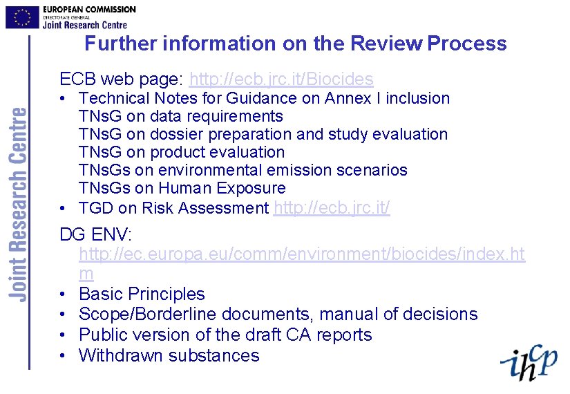 Further information on the Review Process ECB web page: http: //ecb. jrc. it/Biocides •