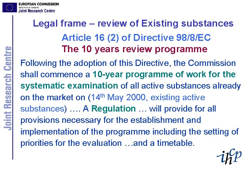 Legal frame – review of Existing substances Article 16 (2) of Directive 98/8/EC The