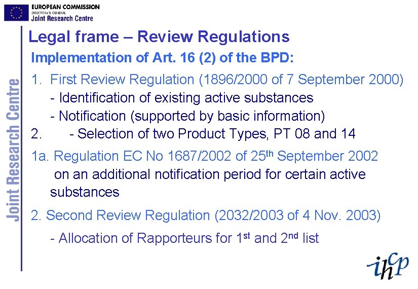 Legal frame – Review Regulations Implementation of Art. 16 (2) of the BPD: 1.