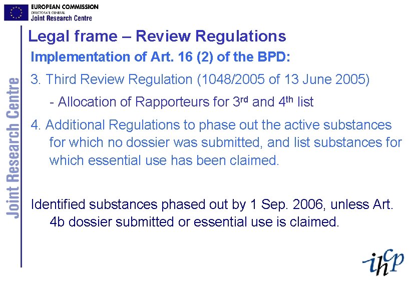 Legal frame – Review Regulations Implementation of Art. 16 (2) of the BPD: 3.