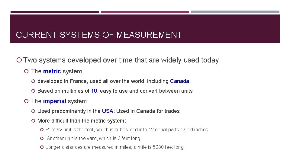 CURRENT SYSTEMS OF MEASUREMENT Two systems developed over time that are widely used today: CURRENT SYSTEMS OF MEASUREMENT Two systems developed over time that are widely used today: