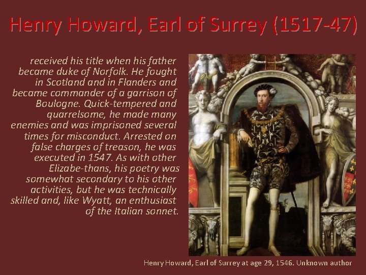 Henry Howard, Earl of Surrey (1517 -47) received his title when his father became