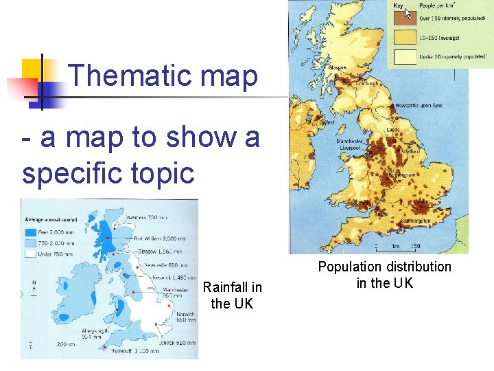 Thematic map - a map to show a specific topic Rainfall in the UK